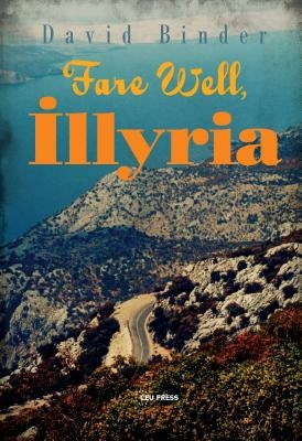 Fare Well, Illyria by Binder, David