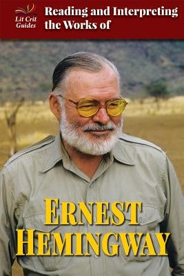 Reading and Interpreting the Works of Ernest Hemingway by Pingelton, Timothy J.
