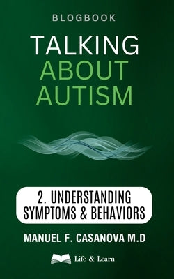 Talking About Autism: 2 Understanding Symptoms & Behaviors by Casanova, Manuel