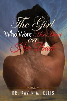 The Girl Who Wore Her Heart on Her Back by Ellis Pharmd, Ravin