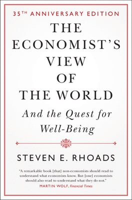 The Economist's View of the World: And the Quest for Well-Being by Rhoads, Steven E.