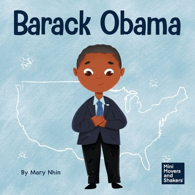 Barack Obama: A Kid's Book About Becoming the First Black President of the United States by Nhin, Mary