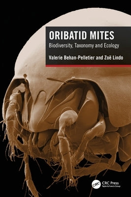 Oribatid Mites: Biodiversity, Taxonomy and Ecology by Behan-Pelletier, Valerie
