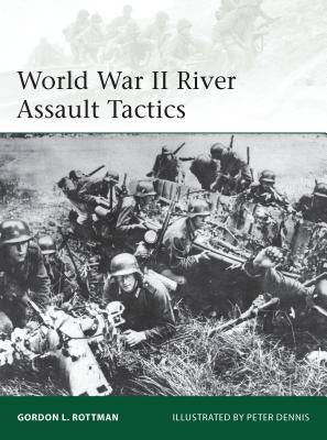 World War II River Assault Tactics by Rottman, Gordon L.