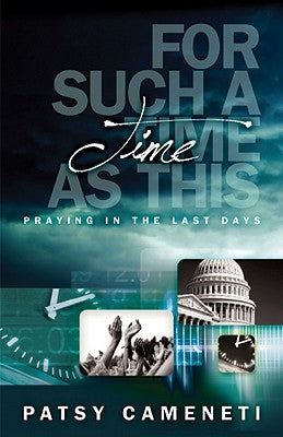 For Such a Time as This: Praying in the Last Days by Cameneti, Patsy