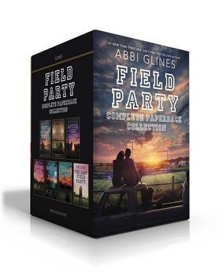 Field Party Complete Paperback Collection (Boxed Set): Until Friday Night; Under the Lights; After the Game; Losing the Field; Making a Play; Game Cha by Glines, Abbi
