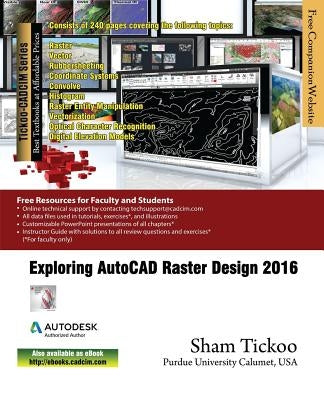 Exploring AutoCAD Raster Design 2016 by Purdue Univ, Prof Sham Tickoo