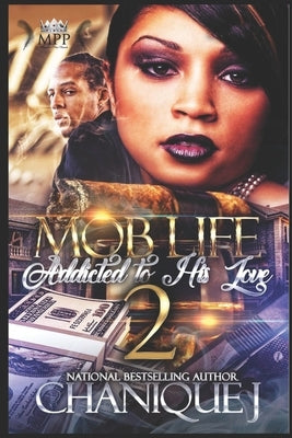 MOB Life 2: Addicted to His Love by J, Chanique