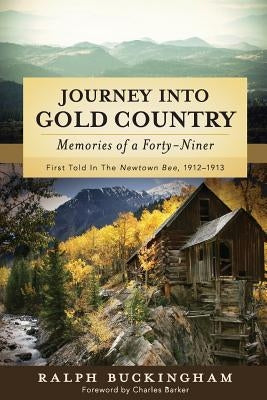 Journey into Gold Country: Memories of a Forty-niner by Barker, Charles