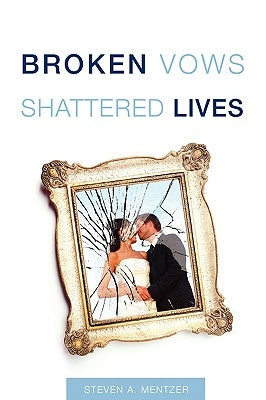Broken Vows Shattered Lives by Mentzer, Steven