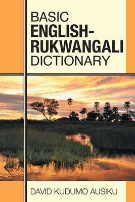 Basic English - Rukwangali Dictionary by Ausiku, David Kudumo