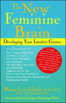 The New Feminine Brain: Developing Your Intuitive Genius by Schulz, Mona Lisa