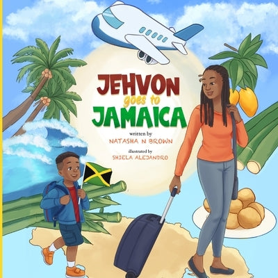 Jehvon Goes to Jamaica by Brown, Natasha N.