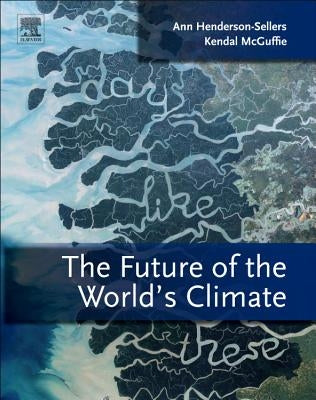The Future of the World's Climate by Henderson-Sellers, Ann