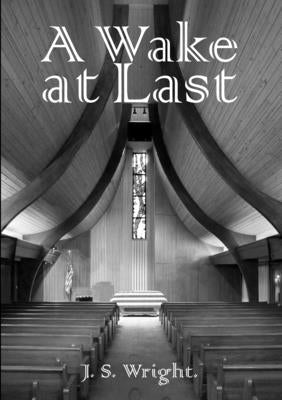 A Wake at Last by Wright, Julian