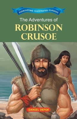 The Adventures of Robinson Crusoe by Defoe, Daniel