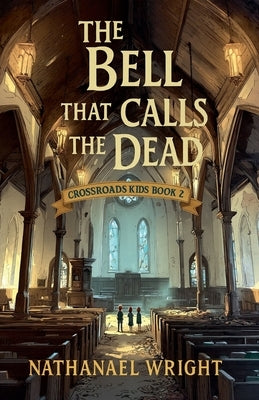 The Bell that Calls the Dead by Wright, Nathanael