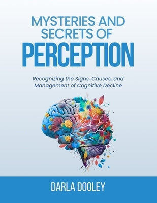 Mysteries and Secrets of Perception by Dooley, Darla