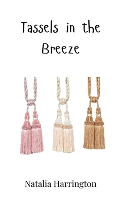 Tassels in the Breeze by Harrington, Natalia