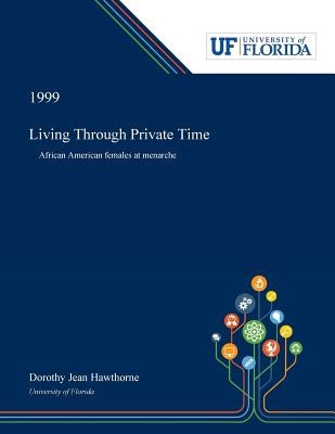 Living Through Private Time: African American Females at Menarche by Hawthorne, Dorothy
