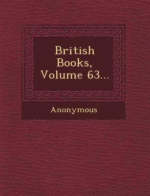 British Books, Volume 63... by Anonymous