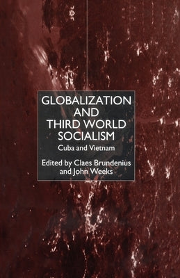 Globalization and Third-World Socialism: Cuba and Vietnam by Brundenius, C.