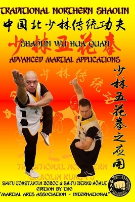 Shaolin Wu Hua Quan - Advanced Martial Applications by Höhle, Bernd