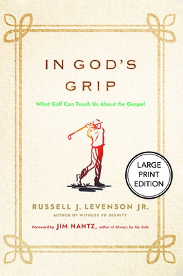 In God's Grip: What Golf Can Teach Us about the Gospel by Levenson, Russell J., Jr.