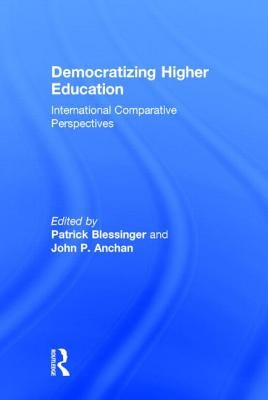 Democratizing Higher Education: International Comparative Perspectives by Blessinger, Patrick