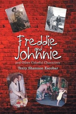 Freddie and Johnnie: And Other Colorful Characters by Escobar, Terry Shannon