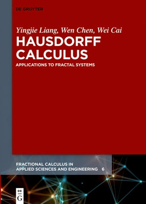Hausdorff Calculus: Applications to Fractal Systems by Liang, Yingjie