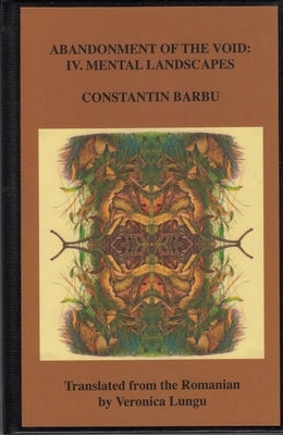 Abandonment of the Void: IV. Mental Landscapes by Barbu, Constantin