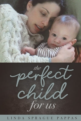 The Perfect Child for Us by Sprague Pappas, Linda