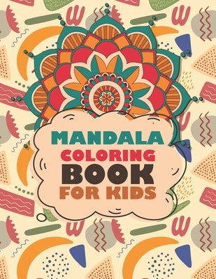 Mandala Coloring Book For Kids: Coloring Book with Fun, Easy, and Relaxing Mandalas for Boys, Girls, and Beginners by Press, Amigos