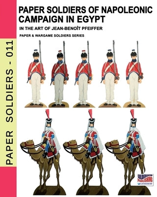 Paper soldiers of Napoleonic campaign in Egypt by Pfeiffer, Jean-Benoît