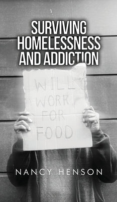 Surviving Homelessness and Addiction by Henson, Nancy