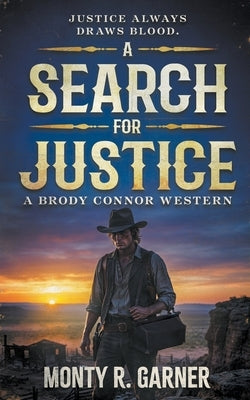 A Search For Justice: A Classic Western Series by Garner, Monty R.