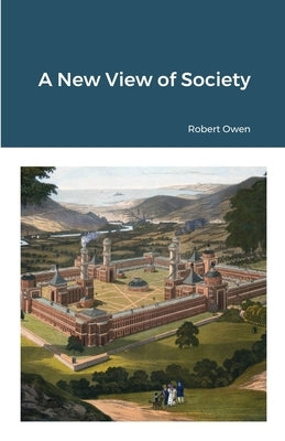 A New View of Society by Owen, Robert