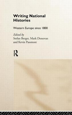 Writing National Histories: Western Europe Since 1800 by Berger, Stefan