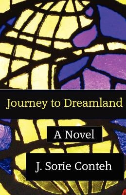 Journey to Dreamland by Conteh, J. Sorie