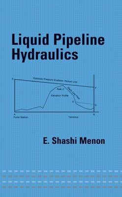 Liquid Pipeline Hydraulics by Menon, E. Shashi