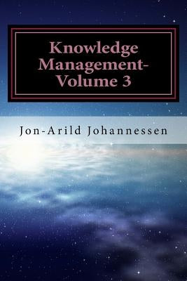 Knowledge Management-Volume 3: Tacit Knowledge and Innovation by Johannessen, Jon-Arild
