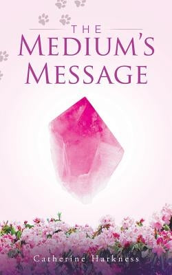 The Medium's Message by Harkness, Catherine