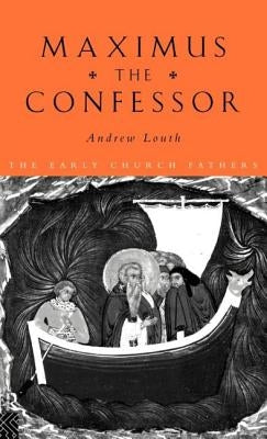 Maximus the Confessor by Louth, Andrew