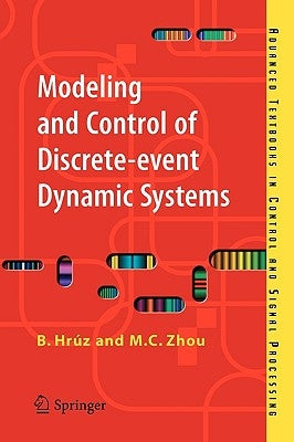 Modeling and Control of Discrete-Event Dynamic Systems: With Petri Nets and Other Tools by Hrúz, Branislav