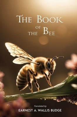 The Book of the Bee by Budge, Earnest A. W.