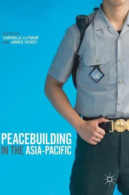 Peacebuilding in the Asia-Pacific by Lutmar, Carmela