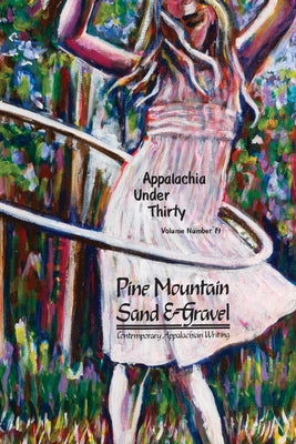 Appalachia Under Thirty - Volume 19: Pine Mountain Sand & Gravel by Hansel