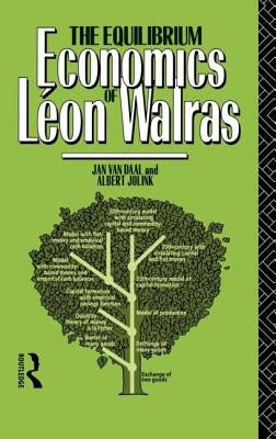 The Equilibrium Economics of Leon Walras by Jolink, Albert