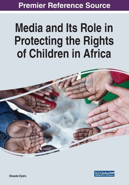 Media and Its Role in Protecting the Rights of Children in Africa by Oyero, Olusola